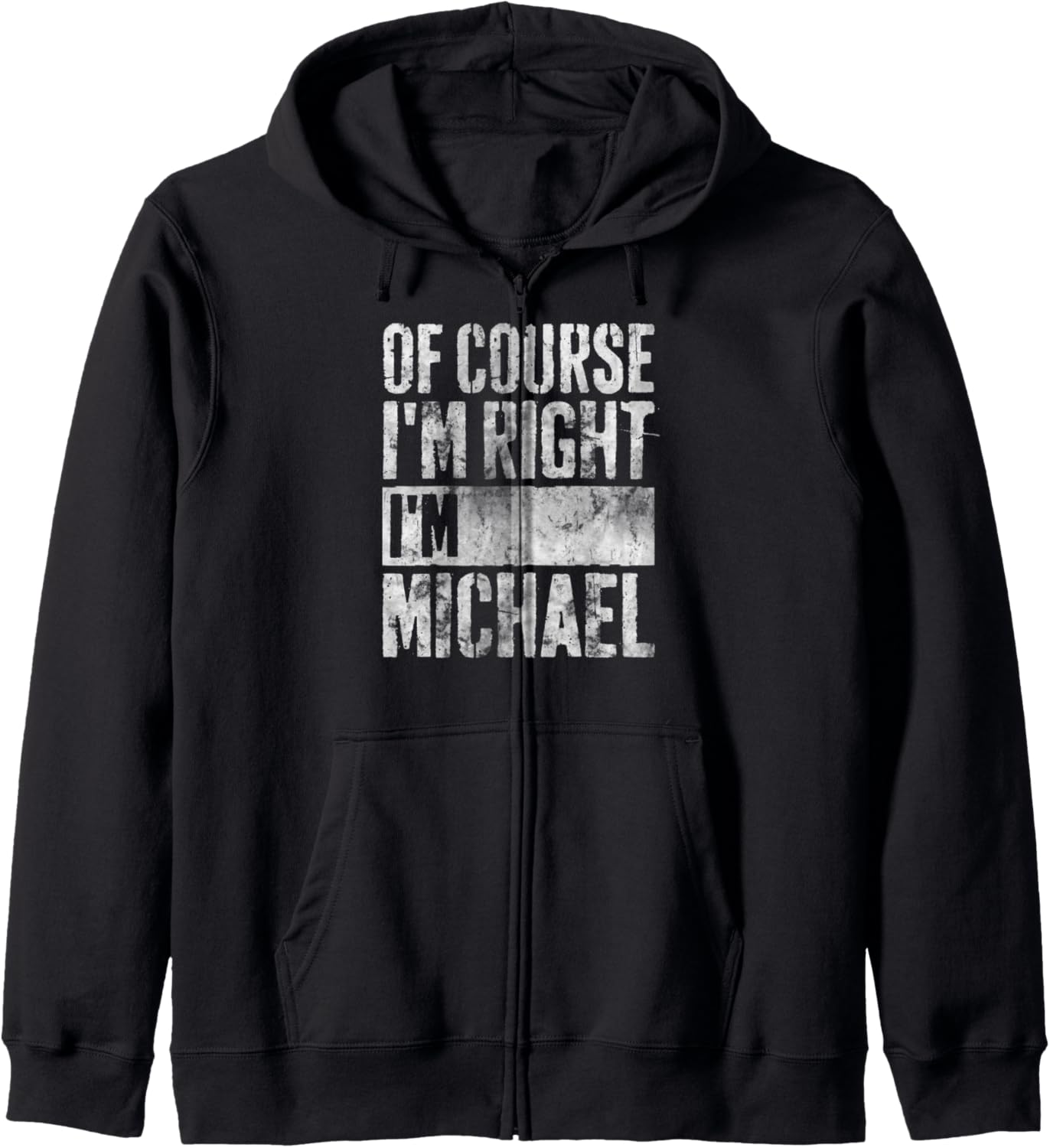 Personalized Name Shirt Of Course I'm Right I'm Michael Zip Hoodie Hoodie | Perfect Gift Idea