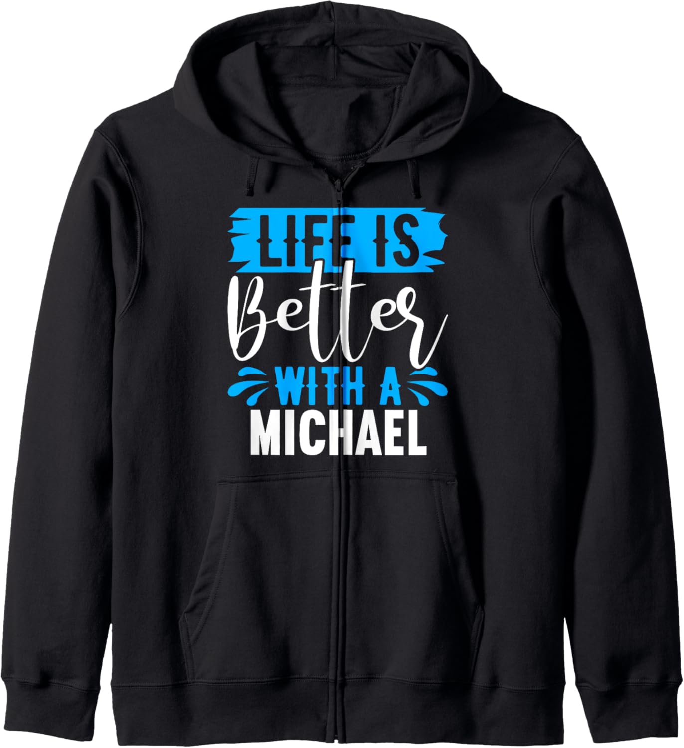 Life Is Better With A MICHAEL T-Shirt Name MICHAEL Zip Hoodie Hoodie | Perfect Gift Idea