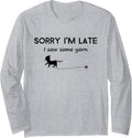 Sorry I'm Late I Saw Some Yarn Long Sleeve Yarn Supply | Trending 2025 | Customer Favorite