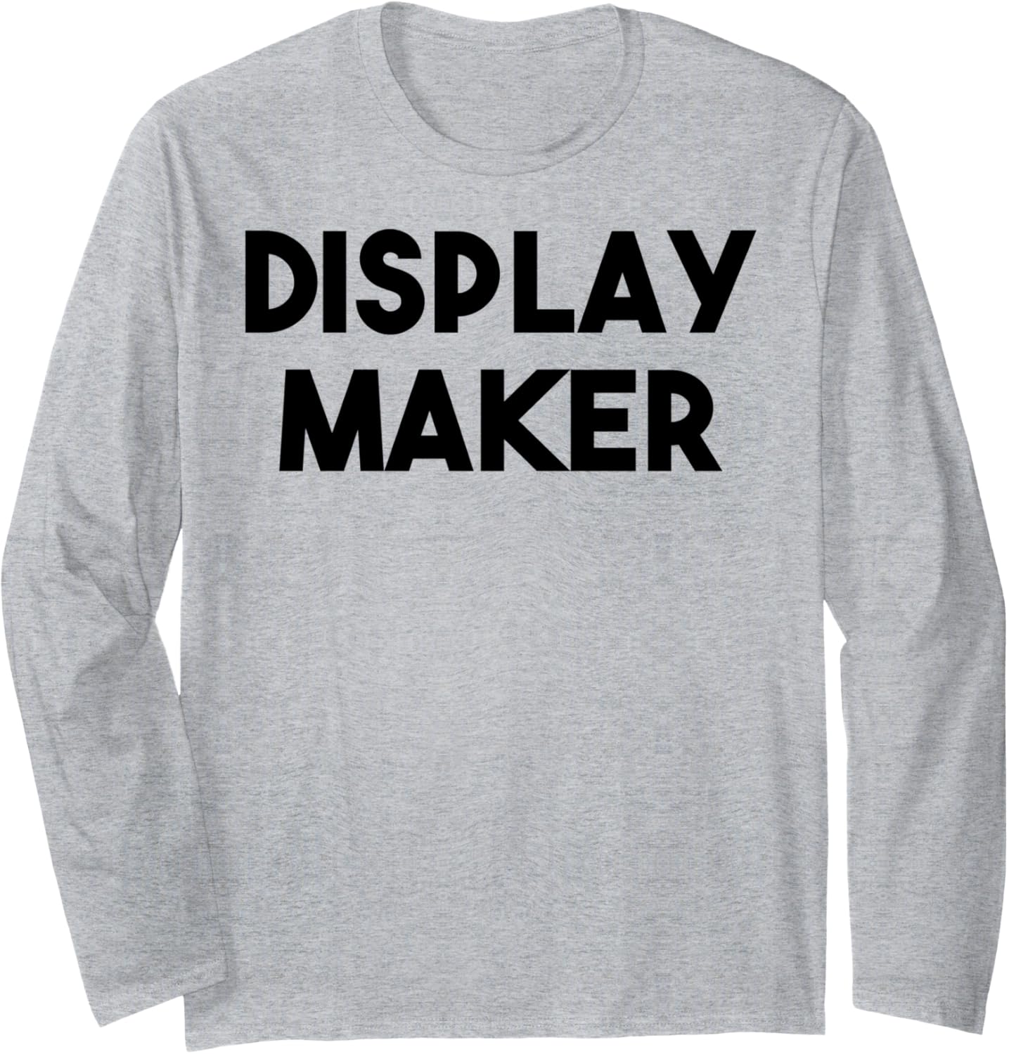 Display Maker Long Sleeve Apparel | Premium Quality | Perfect Gift Idea