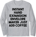 Instant Hand Expansion Envelope Maker Just Add Coffee Long Sleeve Apparel | Premium Quality | Comfort Daily Wear