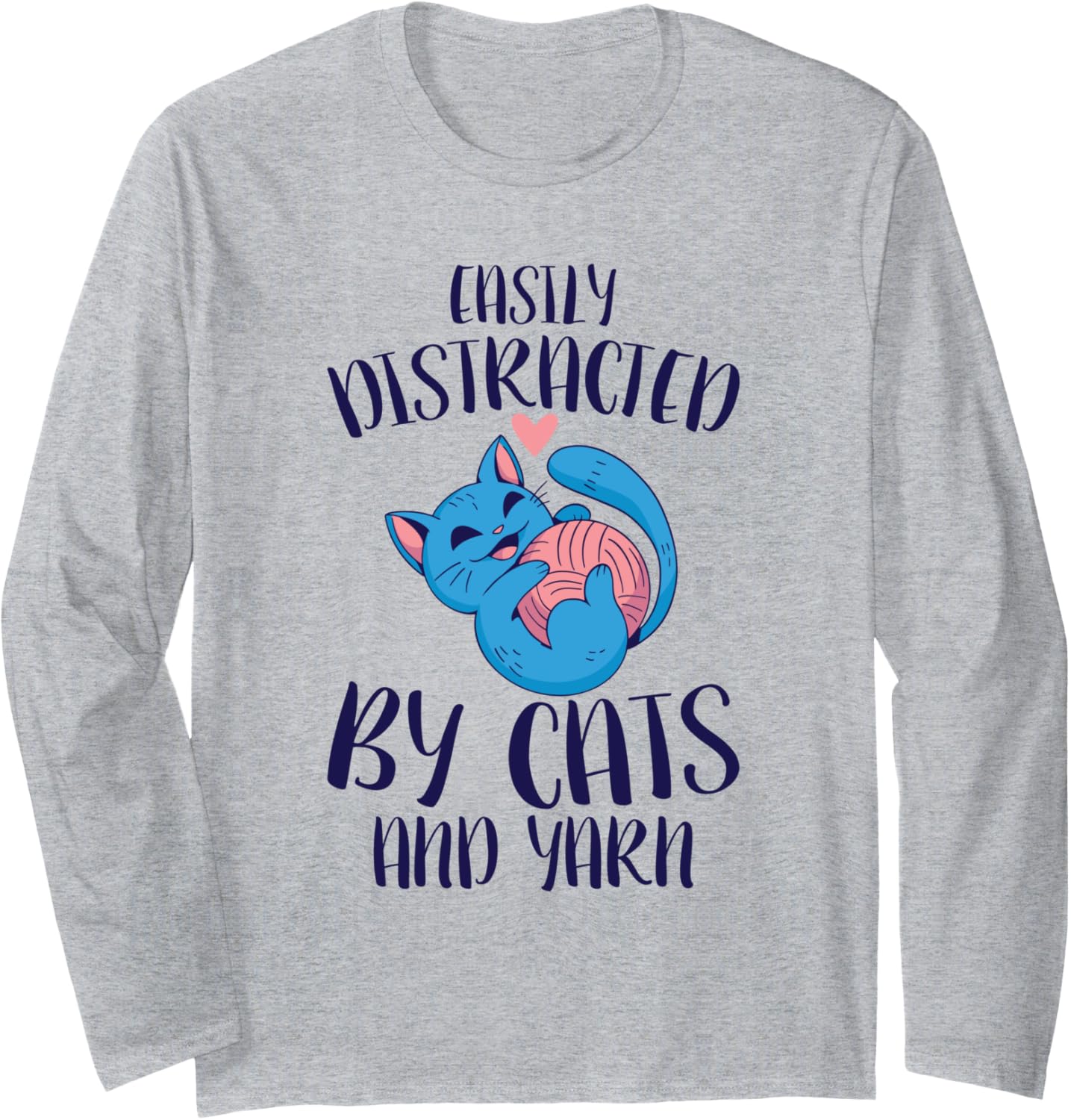 Easily Distracted By Cats And Yarn Knitting Crocheting Long Sleeve Yarn Supply | Viral US Pick | High CTR Title