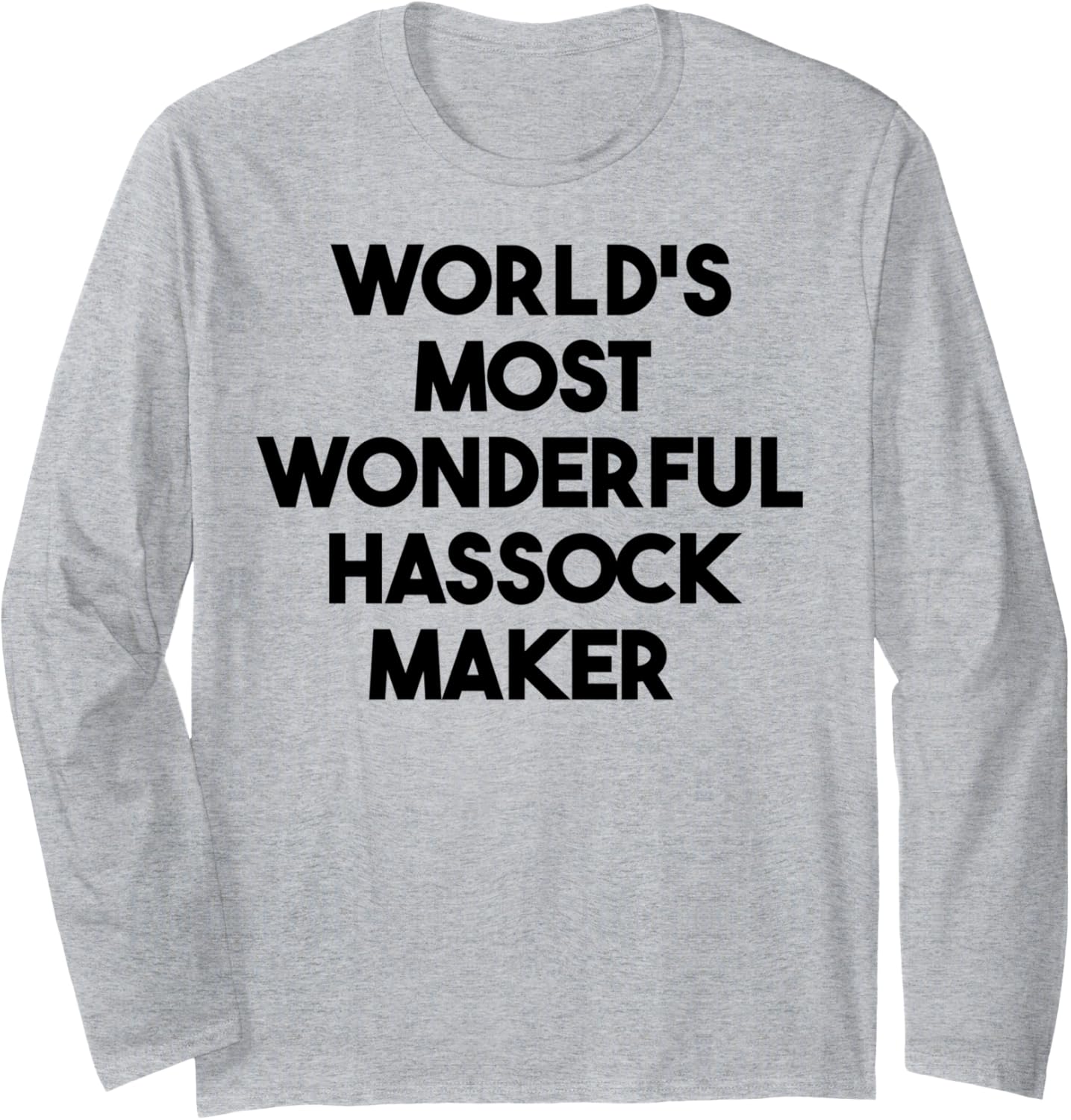 World's Most Wonderful Hassock Maker Long Sleeve Apparel | Best Seller Pick | Comfort Daily Wear