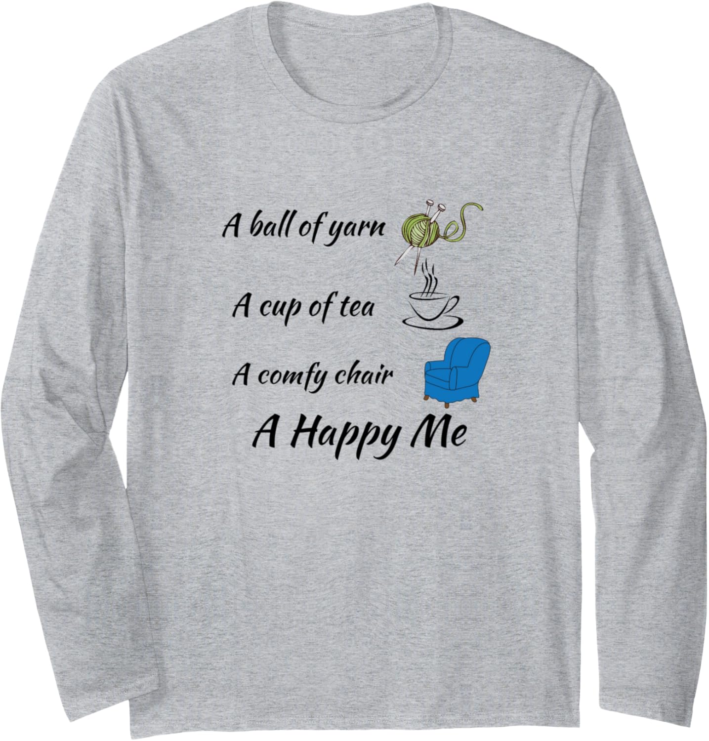 A ball of yarn cup of tea comfy chair happy me - Knitting Long Sleeve Yarn Supply | Viral US Pick | Perfect for Crafters