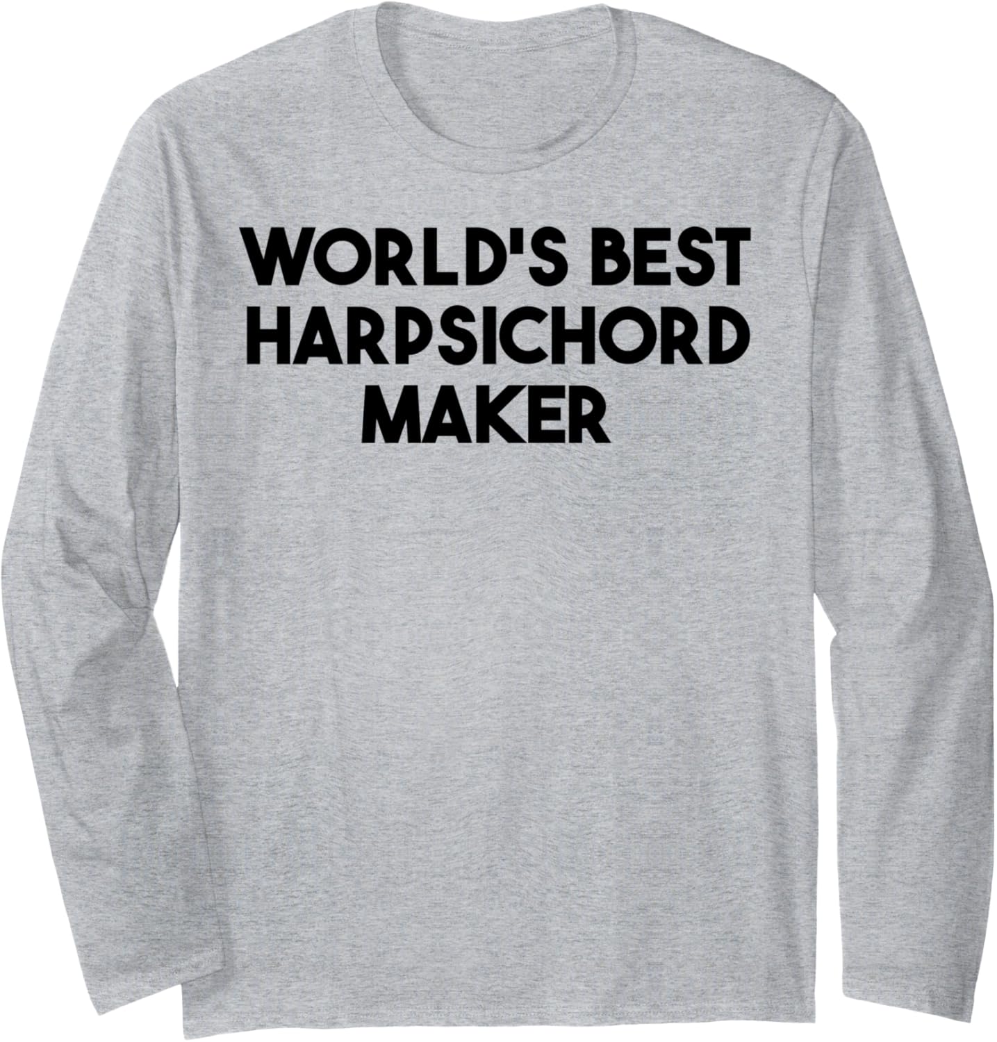 World's Best Harpsichord Maker Long Sleeve Apparel | Trending 2025 | Comfort Daily Wear