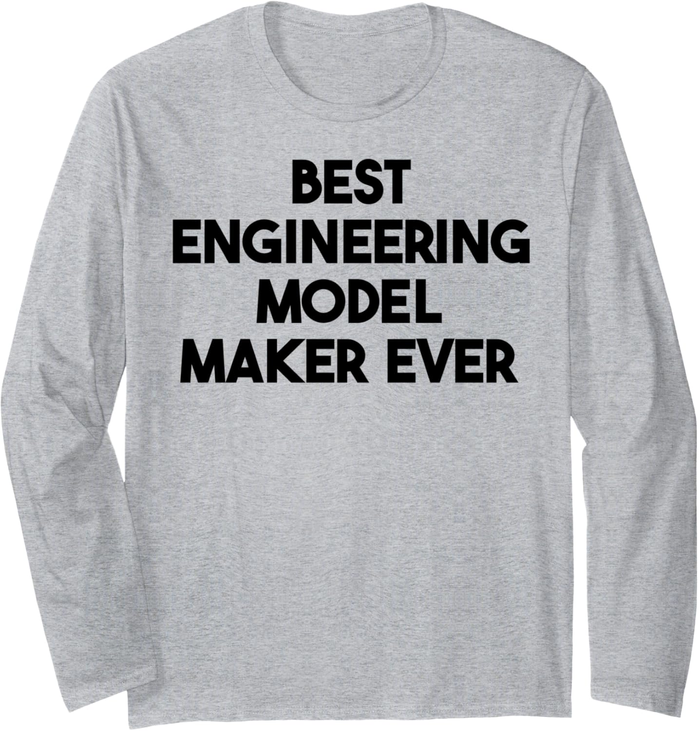 Best Engineering Model Maker Ever Long Sleeve Apparel | High Search Volume | Comfort Daily Wear
