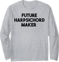 Future Harpsichord Maker Long Sleeve Apparel | Best Seller Pick | Comfort Daily Wear