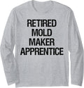 Retired Mold Maker Apprentice Long Sleeve Apparel | Trending 2025 | Aesthetic Fit