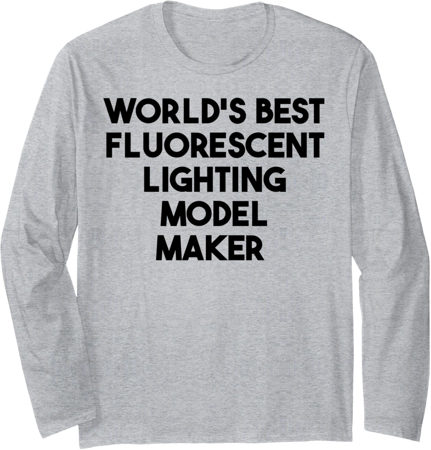 World's Best Fluorescent Lighting Model Maker Long Sleeve Apparel | Best Seller Pick | Must-Have Style