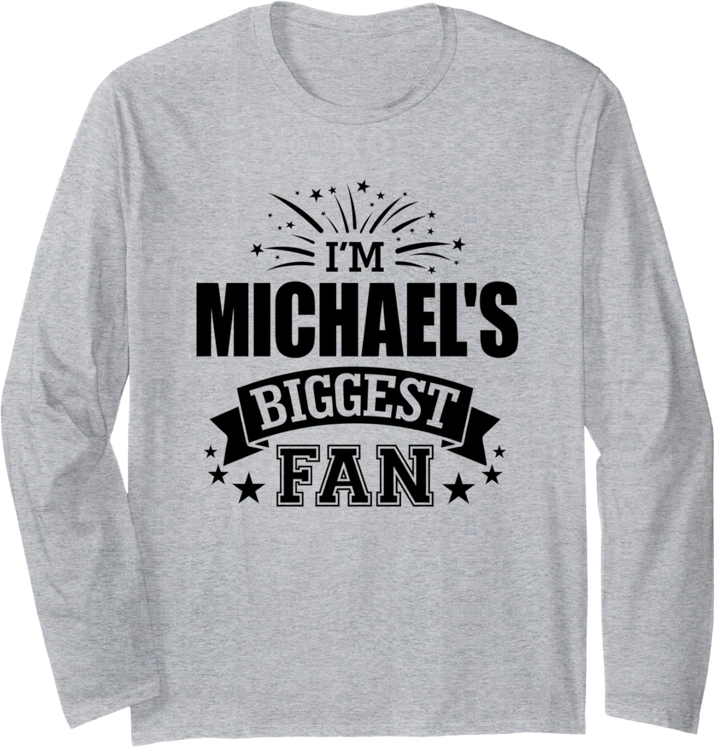 I'm Michael's Biggest Fan Love Michael 1 Sports Long Sleeve Apparel | Perfect Gift Idea