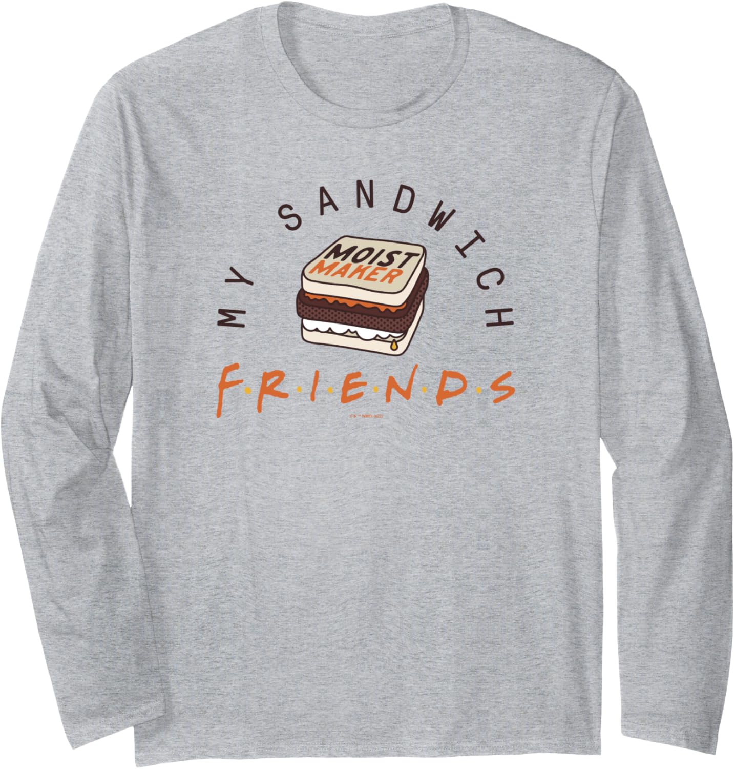Friends My Sandwich Ross' Moist Maker Long Sleeve Apparel | Premium Quality | Perfect Gift Idea