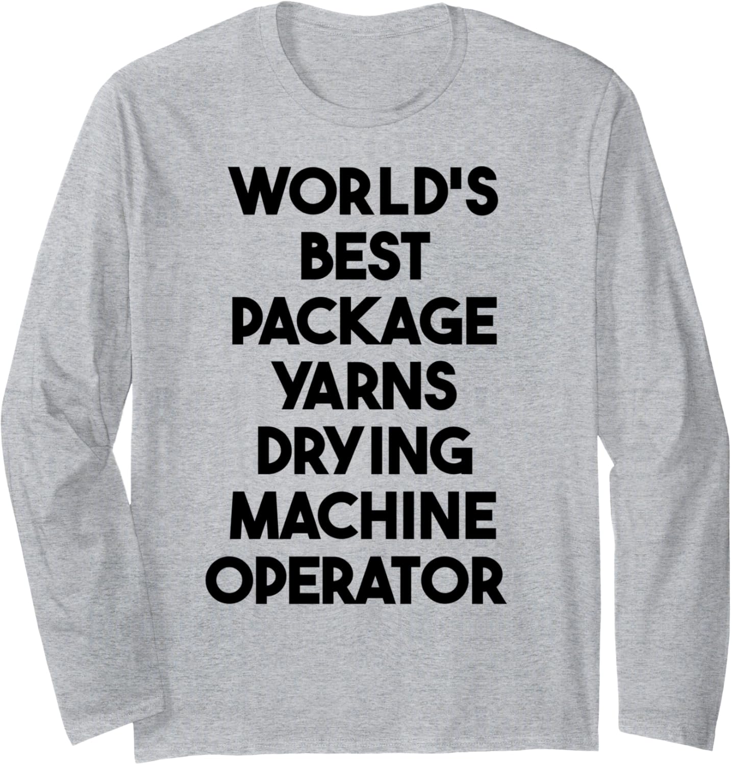 World's Best Package Yarns Drying Machine Operator Long Sleeve Yarn Supply | Top Rated | Customer Favorite