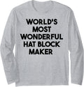 World's Most Wonderful Hat Block Maker Long Sleeve Apparel | Premium Quality | Perfect Gift Idea