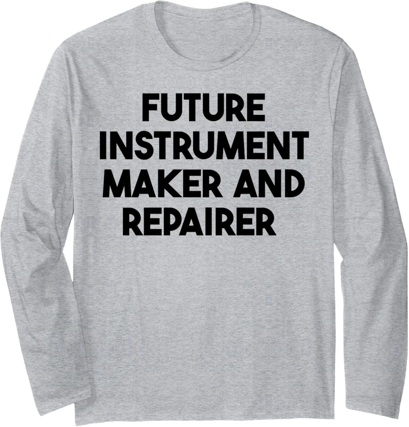 Future Instrument Maker And Repairer Long Sleeve Apparel | Premium Quality | Comfort Daily Wear