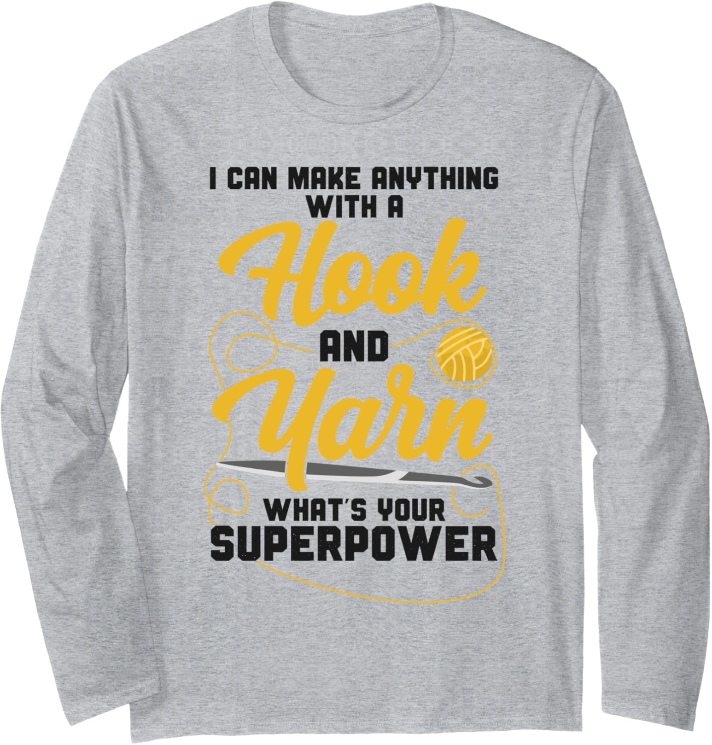 Crocheting I Can Make Anything With A Hook And Yarn What's Long Sleeve Yarn Supply | Viral US Pick | High CTR Title