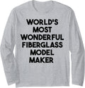 World's Most Wonderful Fiberglass Model Maker Long Sleeve Apparel | Trending 2025 | Perfect Gift Idea