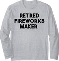 Retired Fireworks Maker Long Sleeve Apparel | Best Seller Pick | Perfect Gift Idea