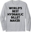 World's Best Hydraulic Billet Maker Long Sleeve Apparel | Trending 2025 | Perfect Gift Idea