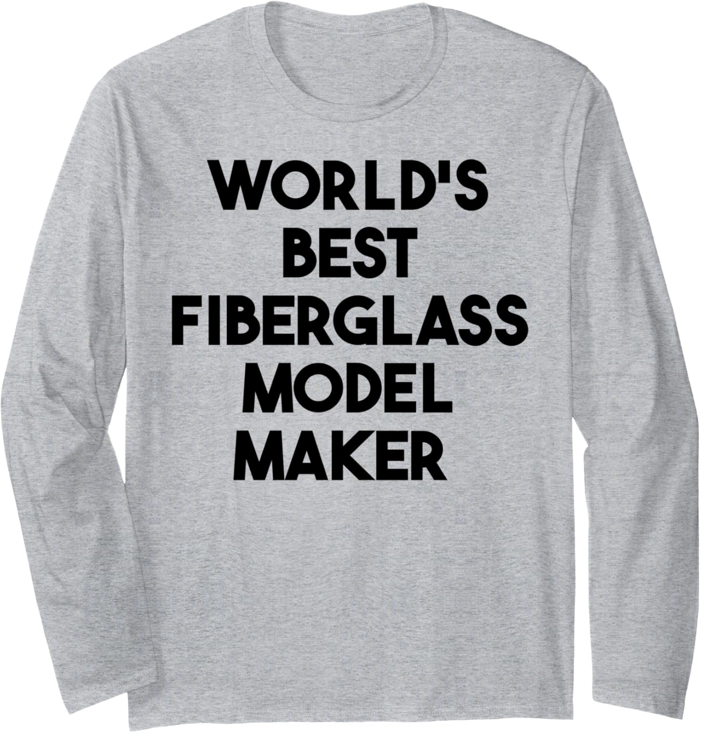 World's Best Fiberglass Model Maker Long Sleeve Apparel | Premium Quality | Perfect Gift Idea