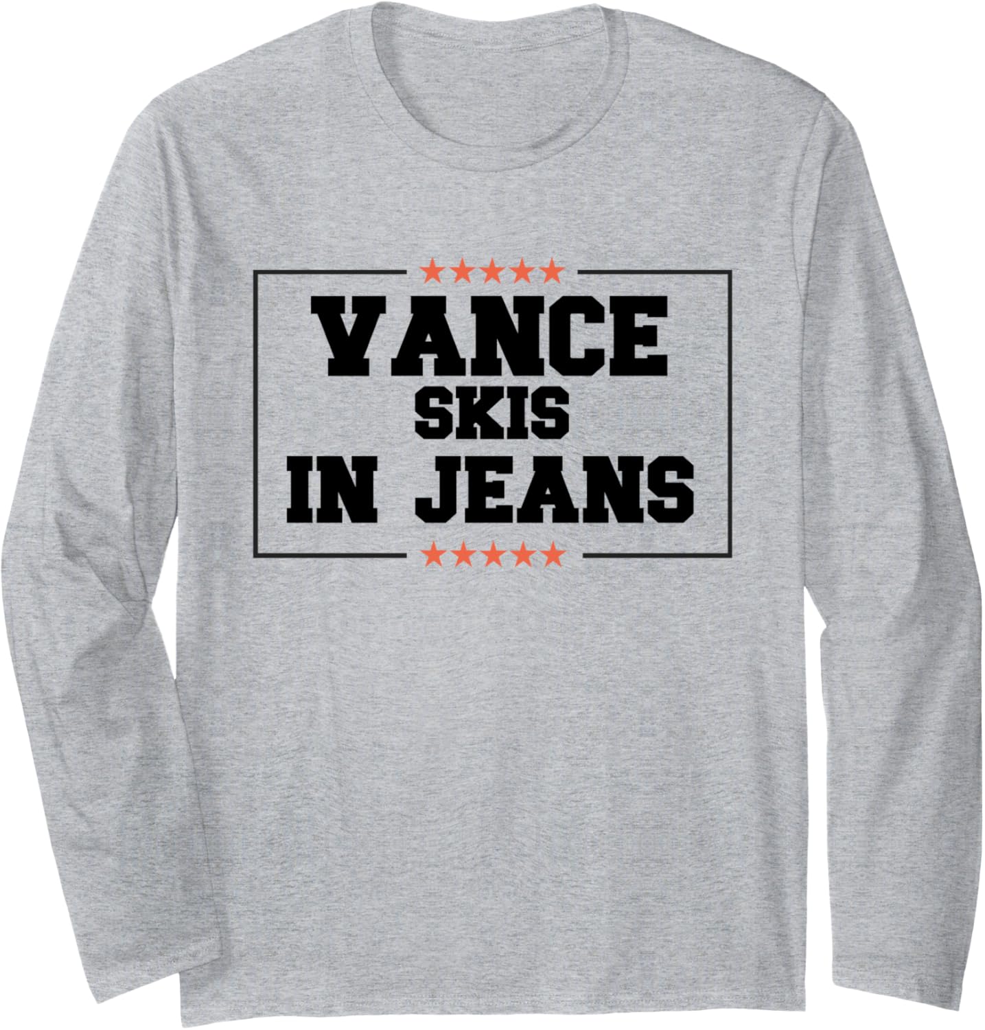 Vance Skis in Jeans Funny Skiing Anti JD Vance Quote Long Sleeve Apparel | Premium Quality