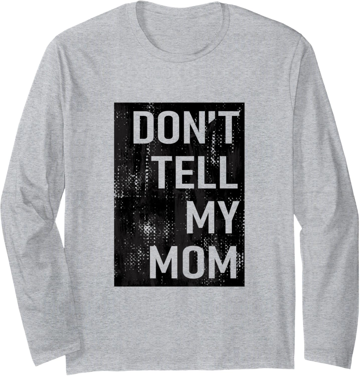 Don't Tell My Mom Funny Troublemaker Long Sleeve Apparel | High Search Volume | Must-Have Style