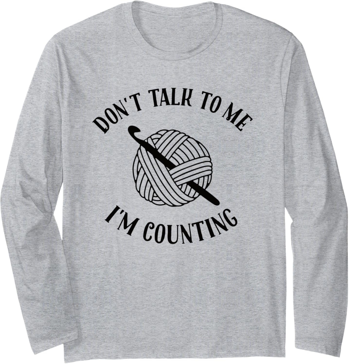 Crochet Don't Talk To Me I'm Counting Funny Crochet Yarn Long Sleeve Yarn Supply | Premium Quality | Customer Favorite