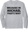 Because I'm Michael That's Why Funny Michael Long Sleeve Apparel | Viral Streetwear Style