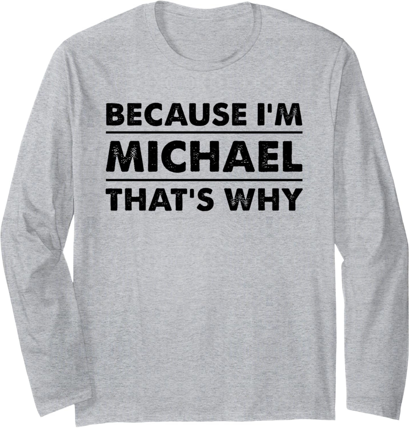 Because I'm Michael That's Why Funny Michael Long Sleeve Apparel | Viral Streetwear Style