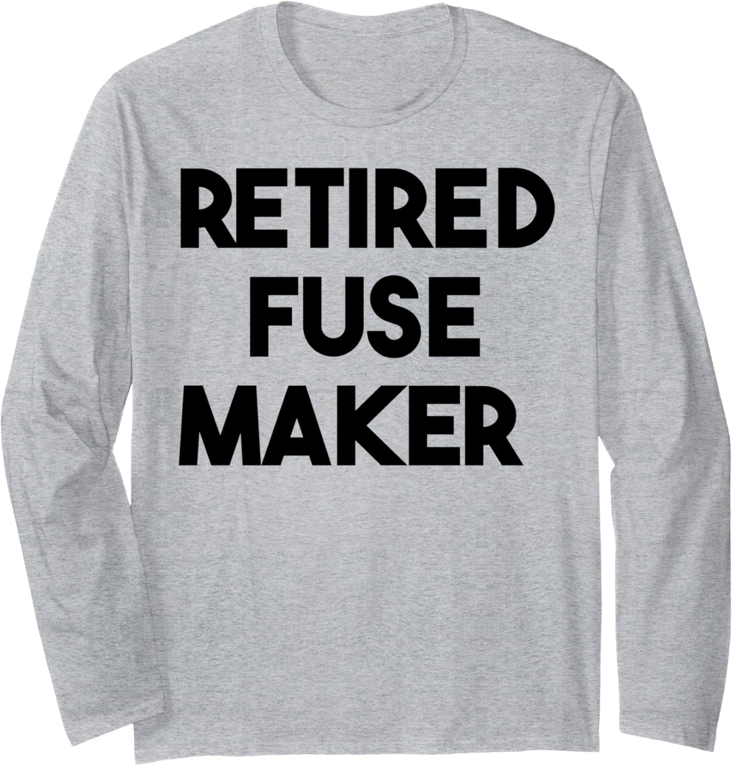 Retired Fuse Maker Long Sleeve Apparel | Premium Quality | Perfect Gift Idea