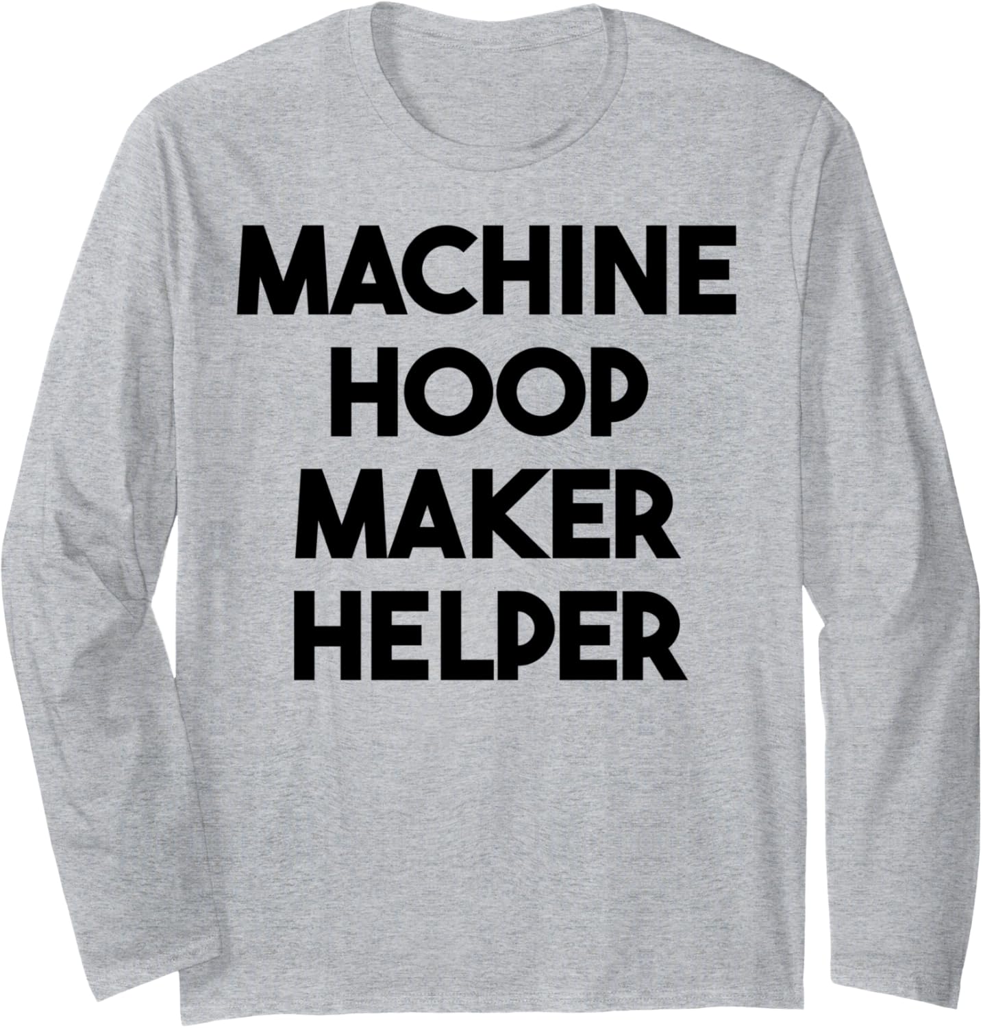 Machine Hoop Maker Helper Long Sleeve Apparel | High Search Volume | Must-Have Style