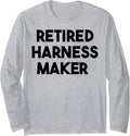 Retired Harness Maker Long Sleeve Apparel | Trending 2025 | Must-Have Style