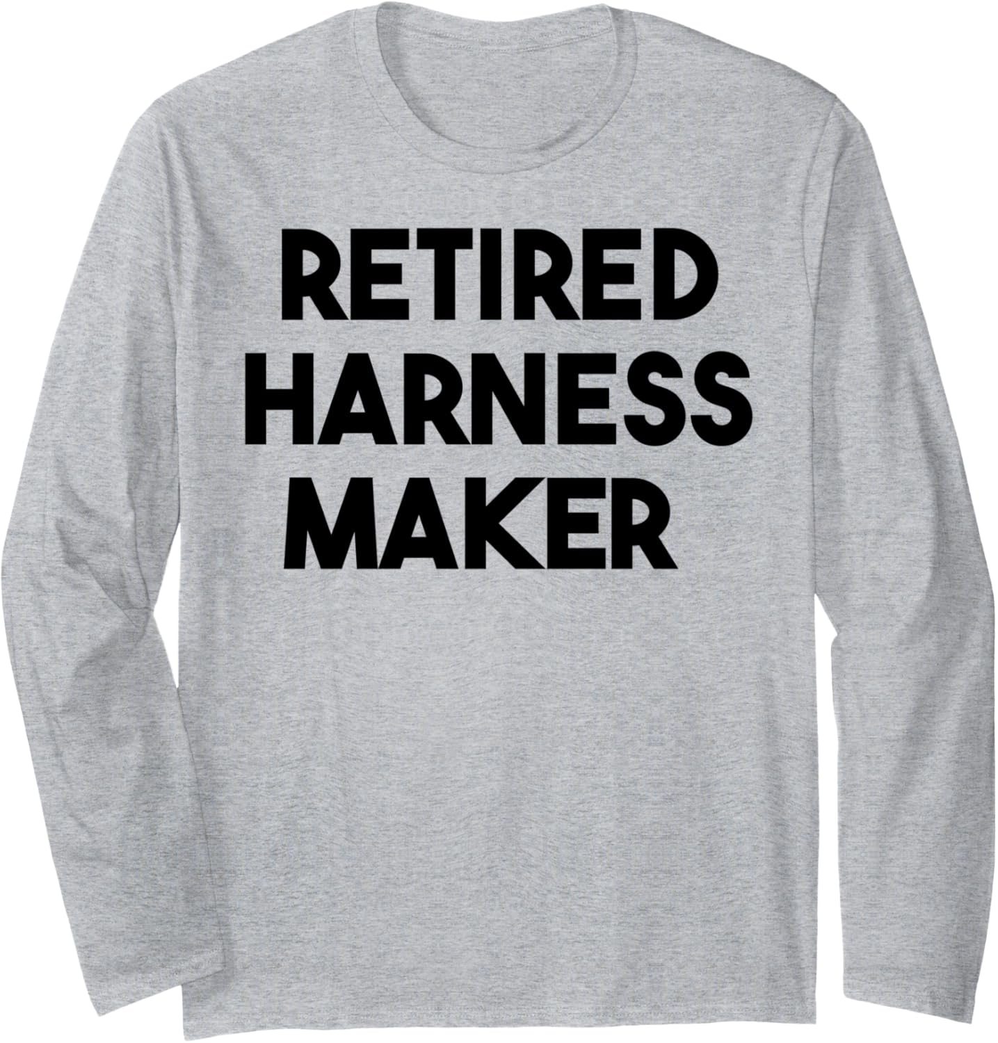 Retired Harness Maker Long Sleeve Apparel | Trending 2025 | Must-Have Style