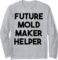 Future Mold Maker Helper Long Sleeve Apparel | Best Seller Pick | Aesthetic Fit