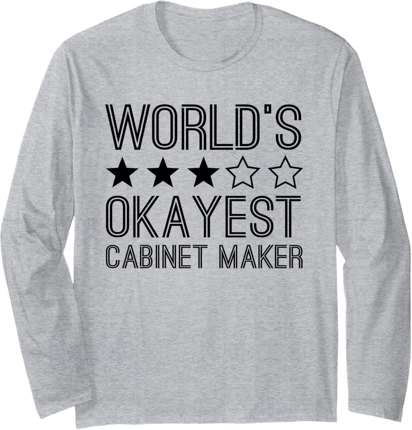Worlds Okayest Cabinet Maker Funny Cabinet Maker Long Sleeve Apparel | US Viral Style | Aesthetic Fit