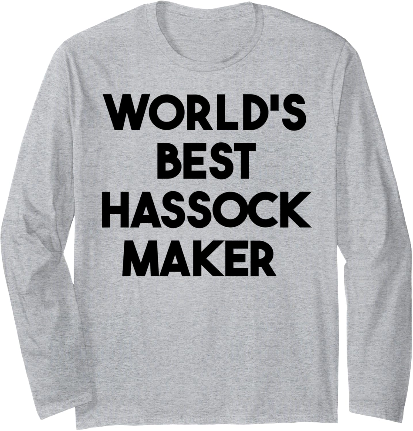 World's Best Hassock Maker Long Sleeve Apparel | Premium Quality | Perfect Gift Idea