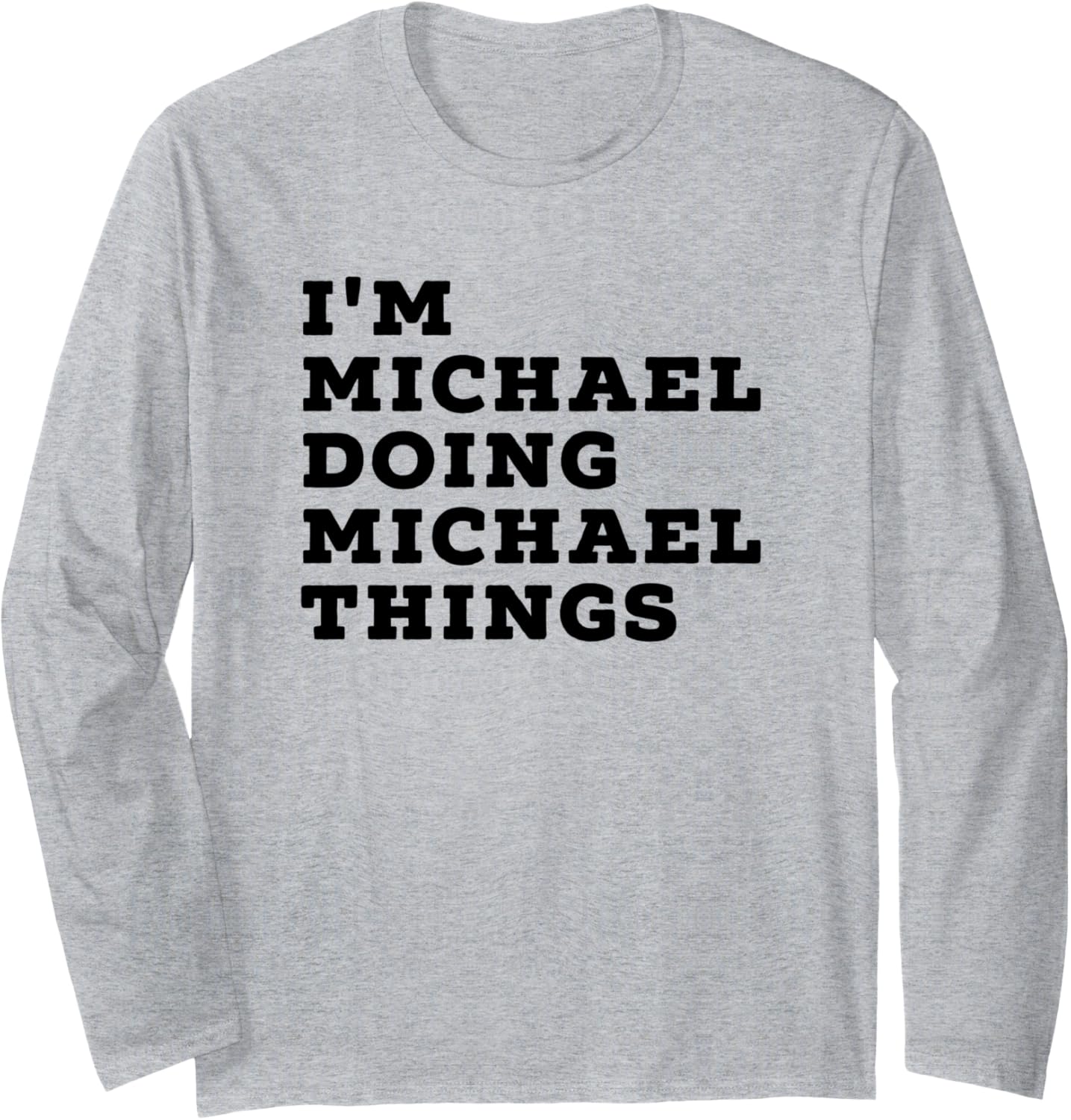 I'm Michael Doing Michael Things - Funny Michael Name Long Sleeve Apparel | Viral Streetwear Style