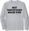 Best Harpsichord Maker Ever Long Sleeve Apparel | Premium Quality | Comfort Daily Wear