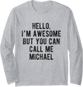 I'm Awesome But You Can Call Me Michael Funny Michael Name Long Sleeve Apparel | Everyday Casual Wear