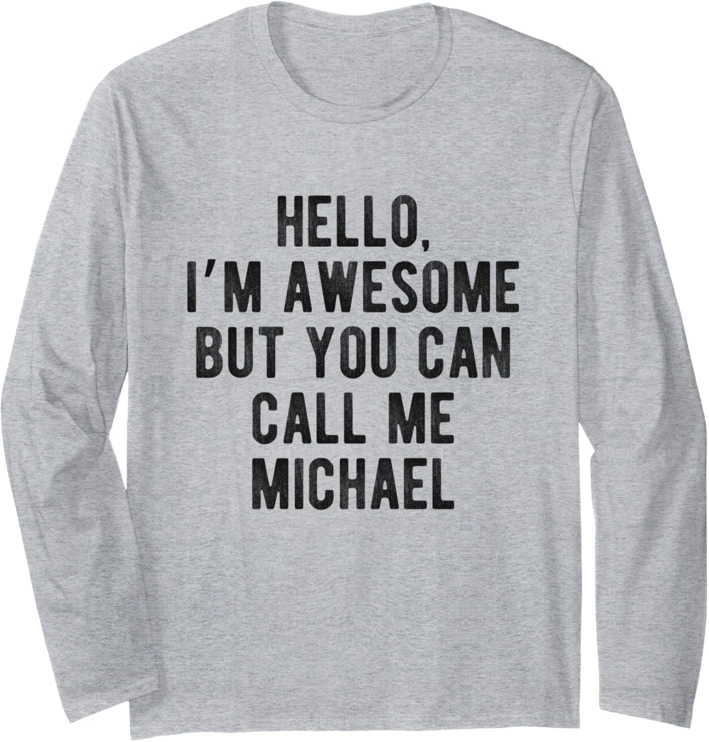 I'm Awesome But You Can Call Me Michael Funny Michael Name Long Sleeve Apparel | Everyday Casual Wear