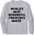 World's Most Wonderful Fireworks Maker Long Sleeve Apparel | Best Seller Pick | Perfect Gift Idea