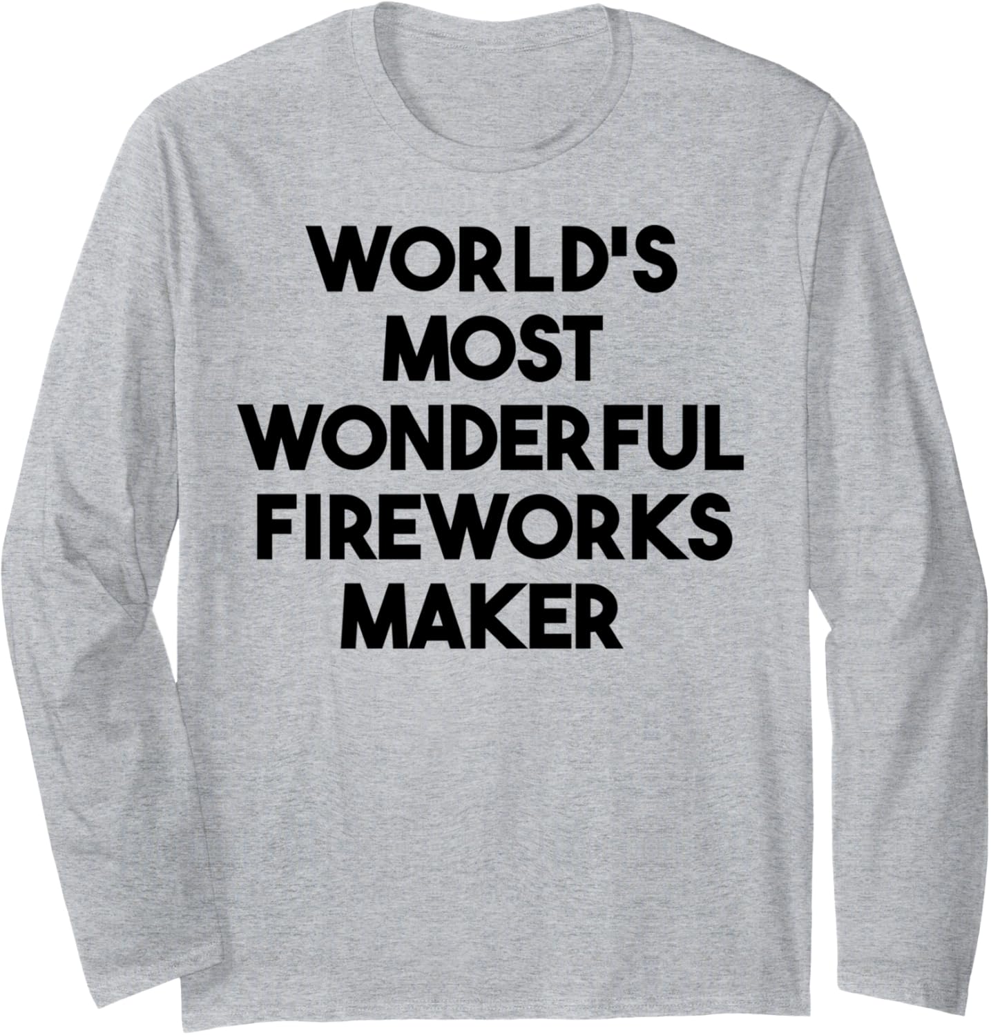 World's Most Wonderful Fireworks Maker Long Sleeve Apparel | Best Seller Pick | Perfect Gift Idea