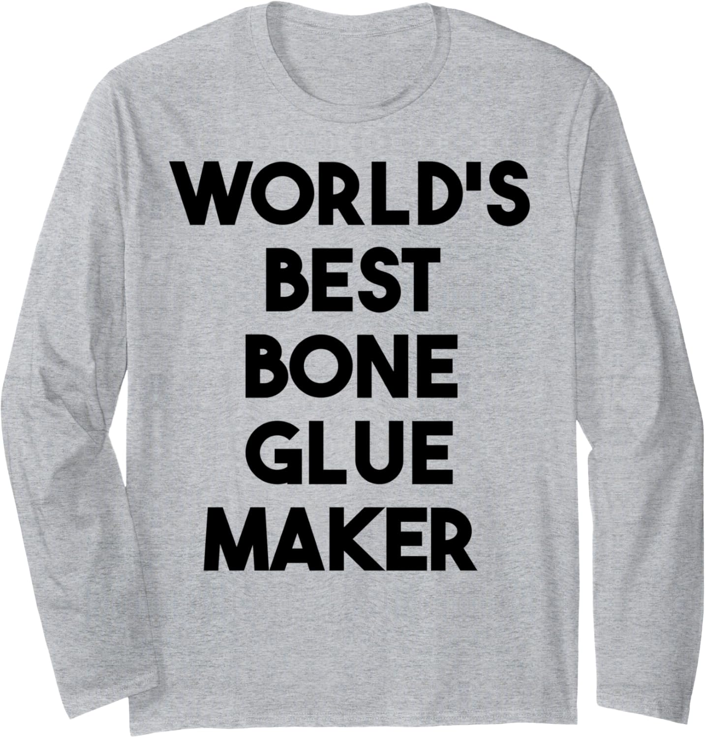 World's Best Bone Glue Maker Long Sleeve Apparel | Trending 2025 | Perfect Gift Idea