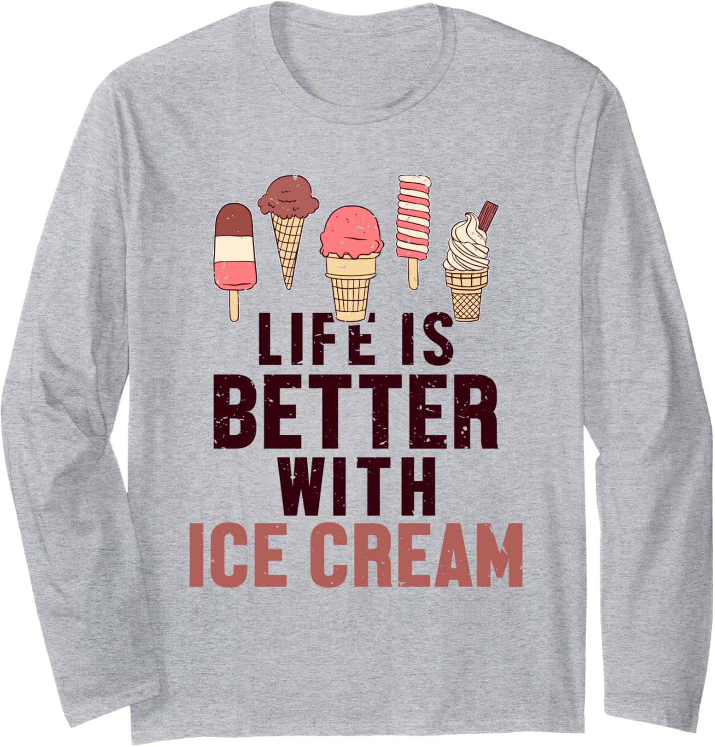 Life is Better with Ice Cream Maker Gelato Lover Ice Cream Long Sleeve Apparel | Trending 2025 | Aesthetic Fit