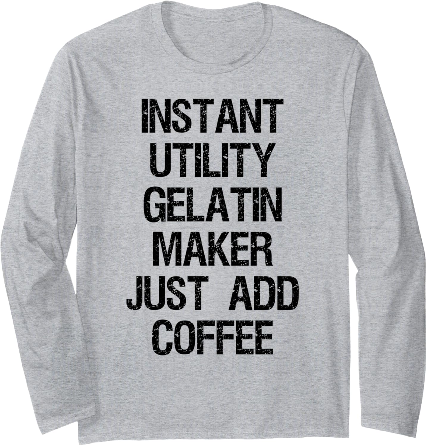 Instant Utility Gelatin Maker Just Add Coffee Long Sleeve Apparel | US Viral Style | Must-Have Style