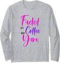 Fueled By Coffee And Yarn Long Sleeve Yarn Supply | High Search Volume | High CTR Title