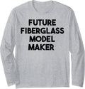 Future Fiberglass Model Maker Long Sleeve Apparel | Premium Quality | Perfect Gift Idea