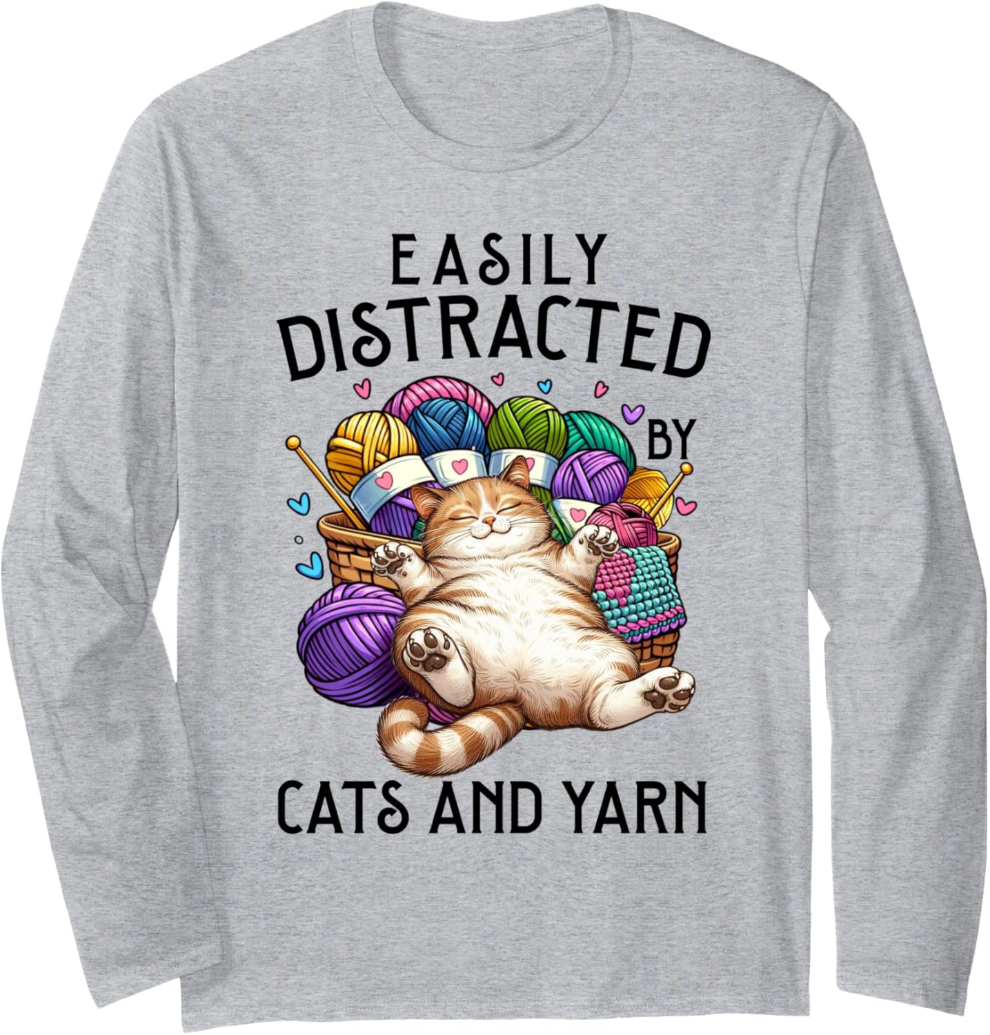 Easily Distracted by Cats and Yarn Funny Crochet Cat Long Sleeve Yarn Supply | Viral US Pick | High CTR Title