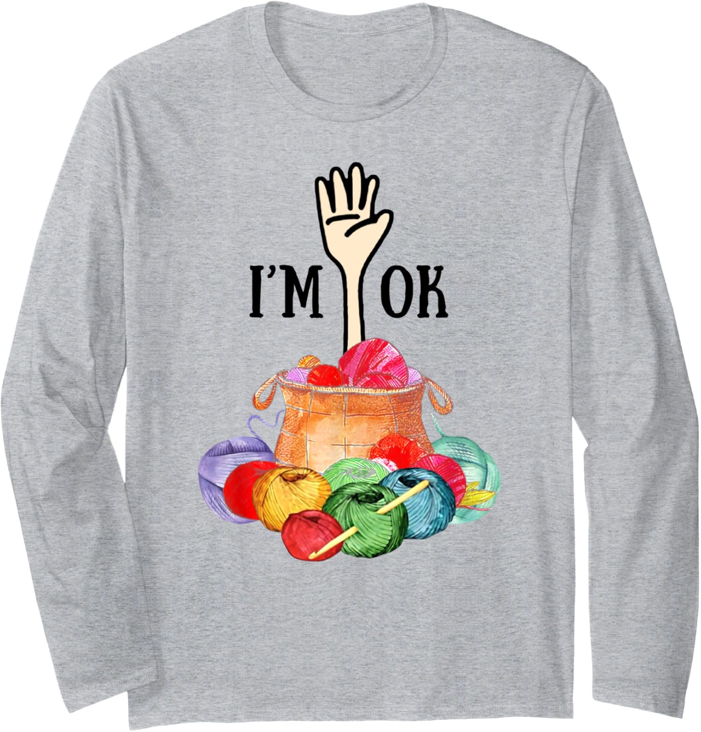 I'm Ok Crochet And Knitting Funny Crocheting Yarn T-Shirt Long Sleeve T-Shirt | Top Rated | Customer Favorite