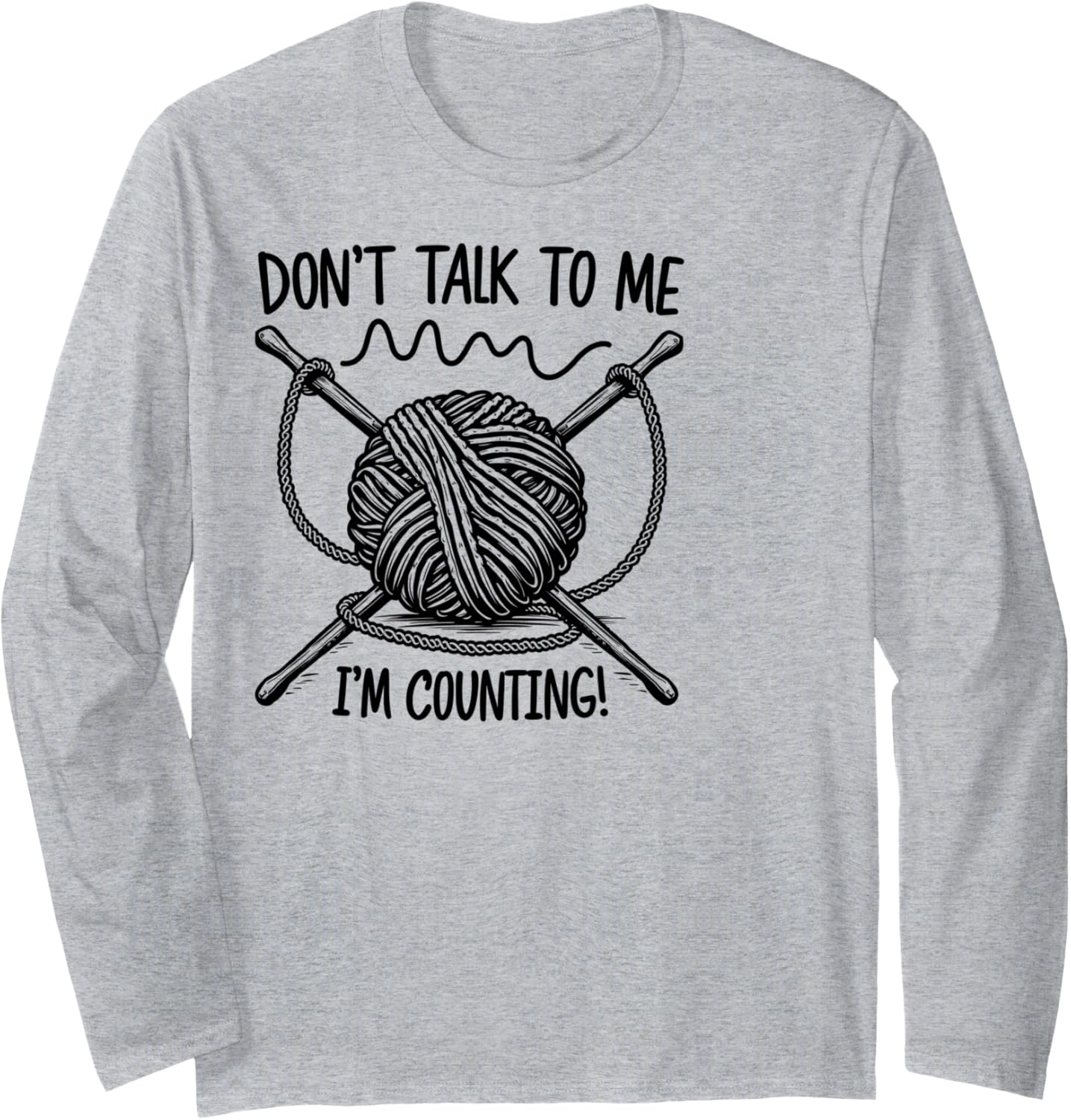 Don't Talk To Me I'm Counting Yarn Long Sleeve Yarn Supply | Viral US Pick | High CTR Title