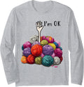 Full of Yarns I'm Ok Crocheting Yarn Lover Long Sleeve Yarn Supply | Viral US Pick | High CTR Title